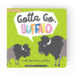 Gibbs Smith Lift the Flap Book - Gotta Go, Buffalo!